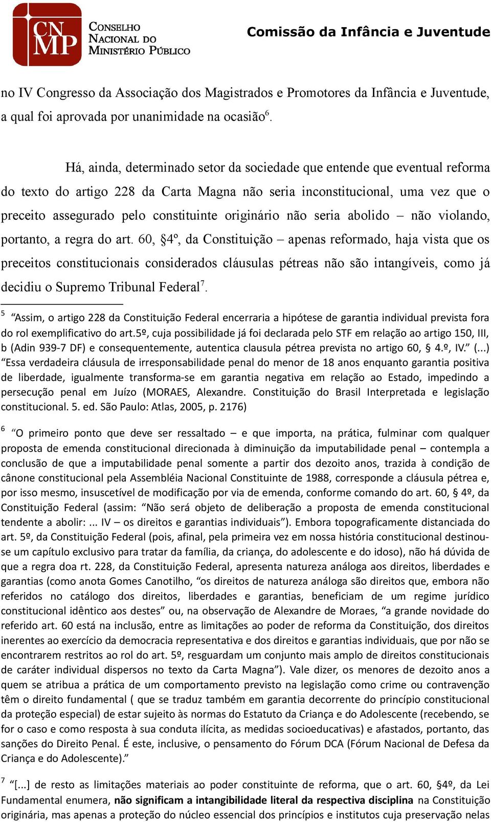 originário não seria abolido não violando, portanto, a regra do art.