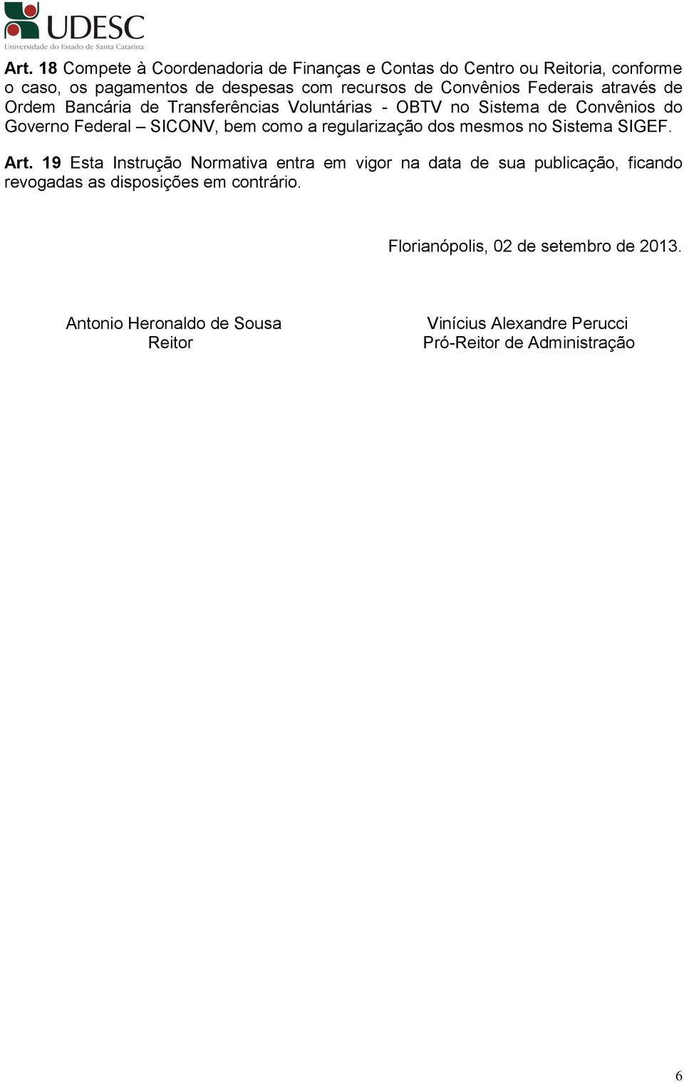 regularização dos mesmos no Sistema SIGEF. Art.