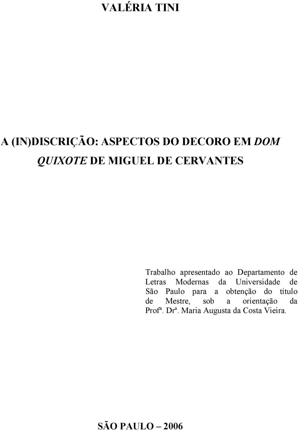 Modernas da Universidade de São Paulo para a obtenção do título de