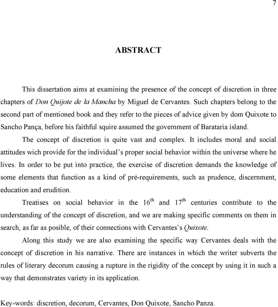 island. The concept of discretion is quite vast and complex. It includes moral and social attitudes wich provide for the individual s proper social behavior within the universe where he lives.