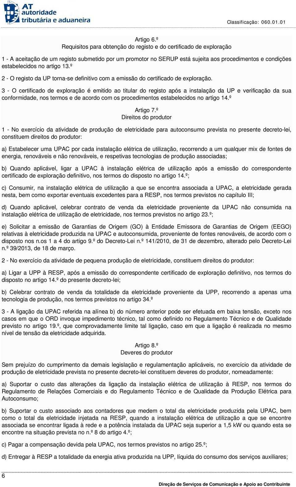 artigo 13.º 2 - O registo da UP torna-se definitivo com a emissão do certificado de exploração.