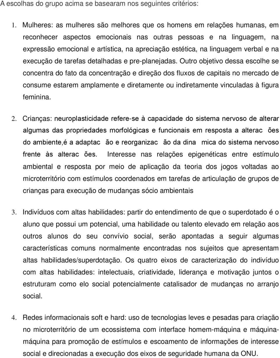 na linguagem verbal e na execução de tarefas detalhadas e pre-planejadas.