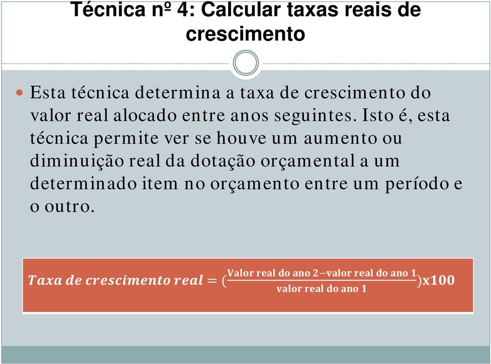 Isto é, esta técnica permite ver se houve um aumento ou diminuição real