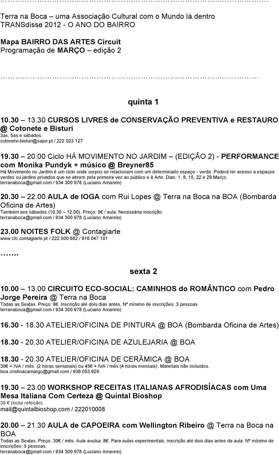 00 Ciclo HÁ MOVIMENTO NO JARDIM (EDIÇÃO 2) - PERFORMANCE com Monika Pundyk + músico @ Breyner85 Há Movimento no Jardim é um ciclo onde corpos se relacionam com um determinado espaço - verde.