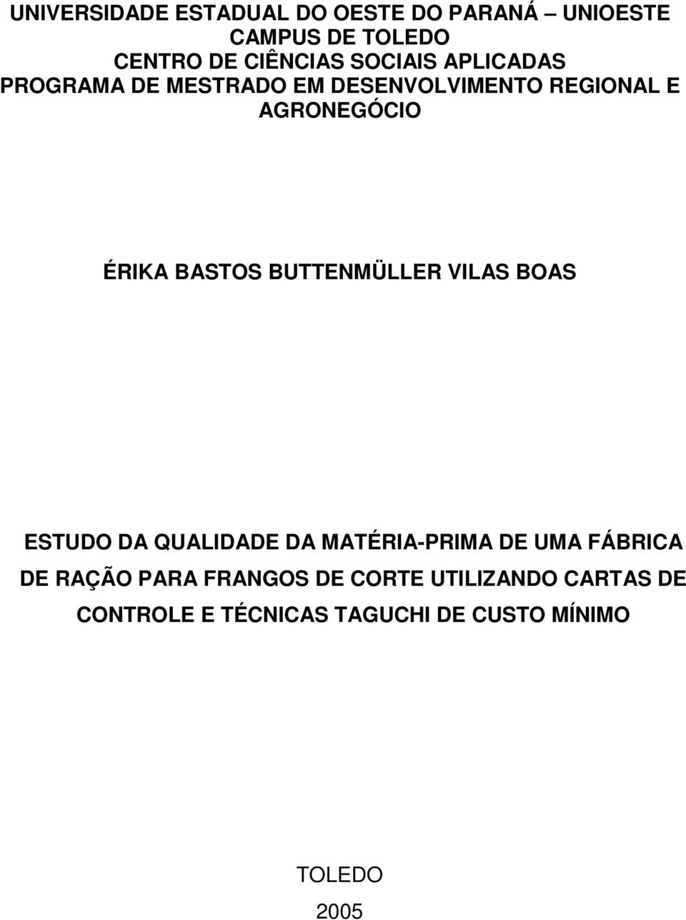 BASTOS BUTTENMÜLLER VILAS BOAS ESTUDO DA QUALIDADE DA MATÉRIA-PRIMA DE UMA FÁBRICA DE