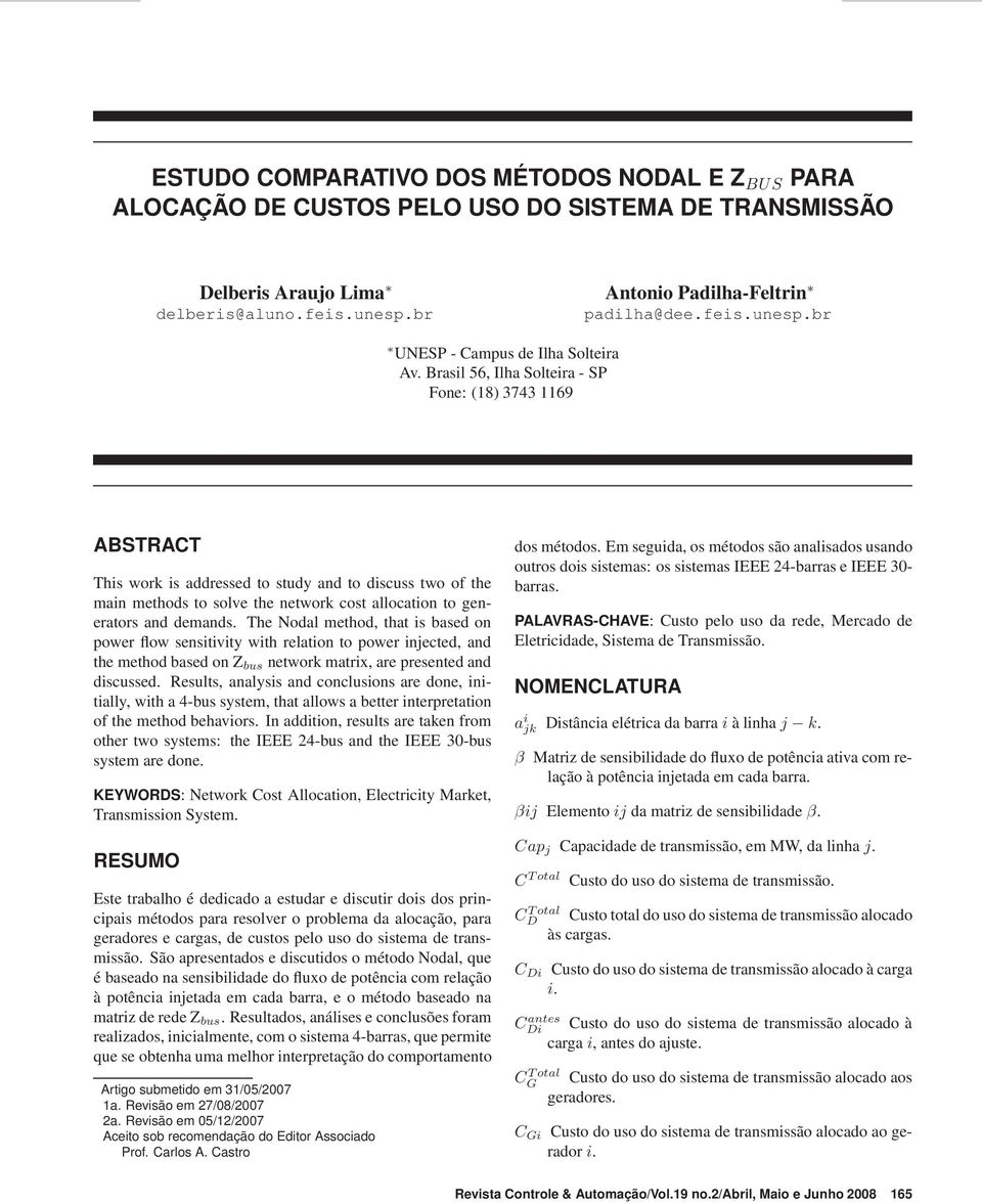 The method, that is based on power flow sensitivity with relation to power injected, and the method based on Z bus network matrix, are presented and discussed.