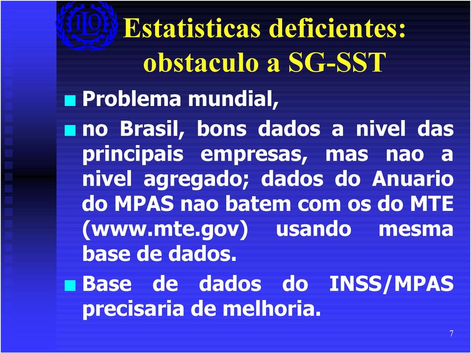 agregado; dados do Anuario do MPAS nao batem com os do MTE (www.mte.