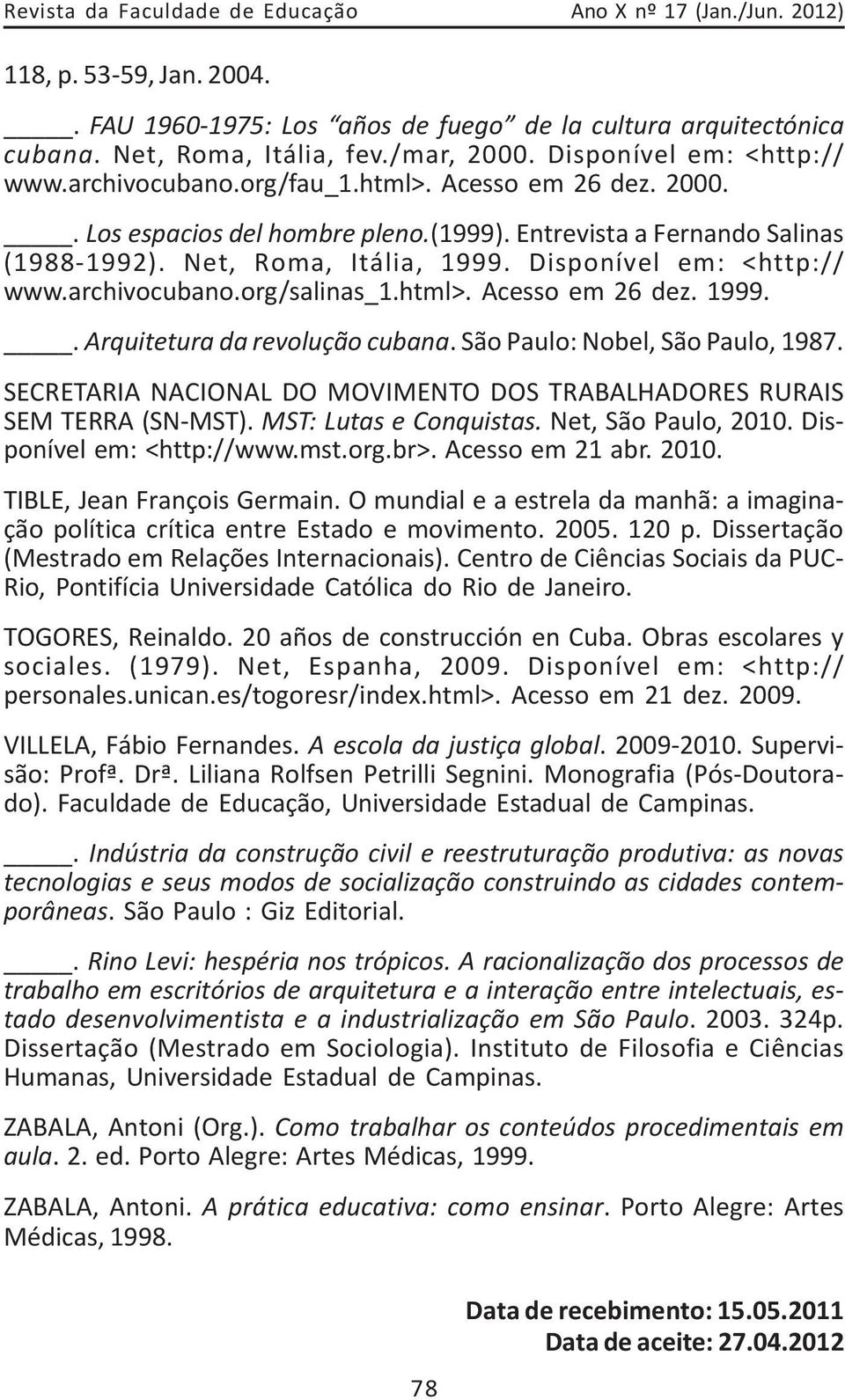 Disponível em: <http:// www.archivocubano.org/salinas_1.html>. Acesso em 26 dez. 1999.. Arquitetura da revolução cubana. São Paulo: Nobel, São Paulo, 1987.