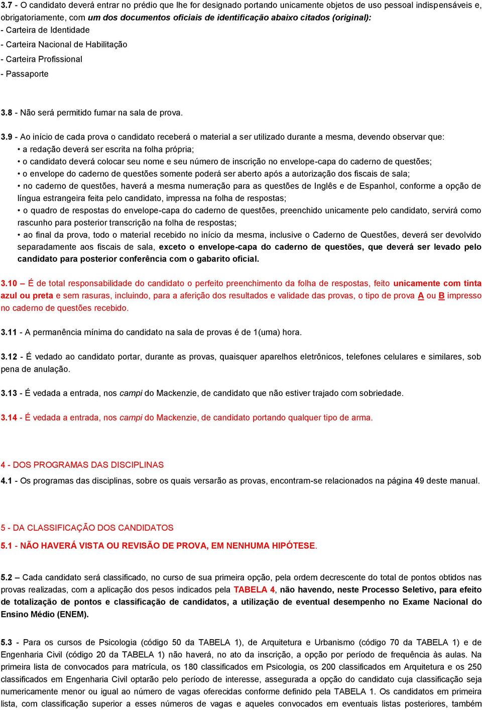 8 Não será permitido fumar na sala de prova. 3.