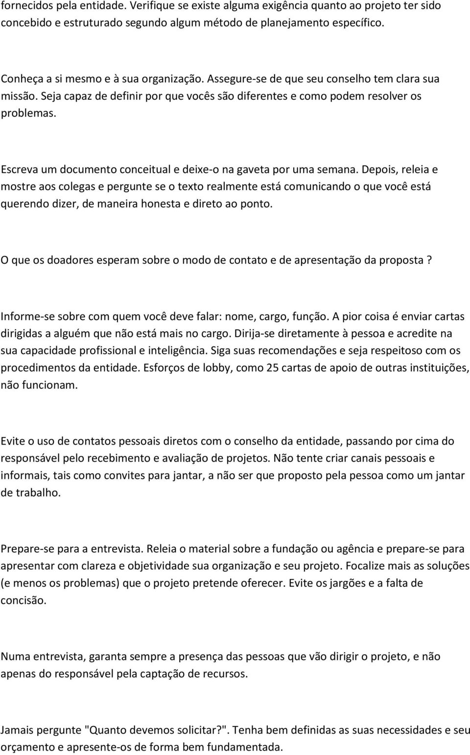 Escreva um documento conceitual e deixe-o na gaveta por uma semana.