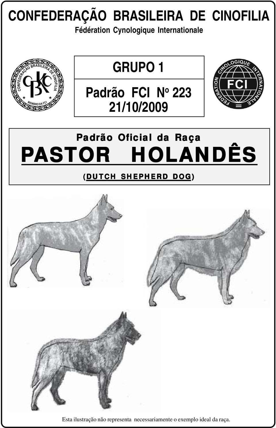 Oficial da Raça PAST ASTOR HOLANDÊS (DUTCH SHEPHERD DOG) Esta