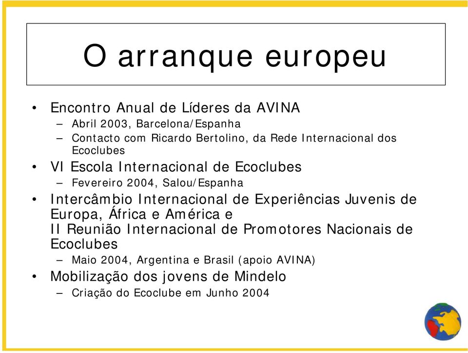 Internacional de Experiências Juvenis de Europa, África e América e II Reunião Internacional de Promotores Nacionais