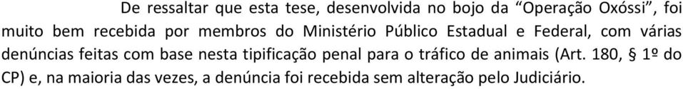 feitas com base nesta tipificação penal para o tráfico de animais (Art.