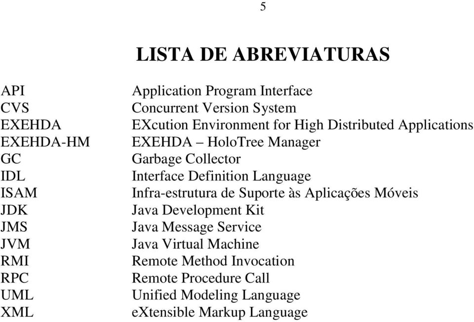 Collector Interface Definition Language Infra-estrutura de Suporte às Aplicações Móveis Java Development Kit Java