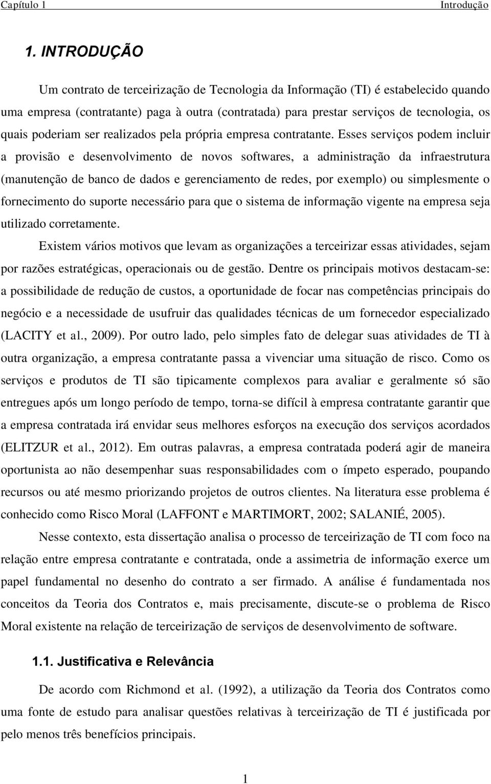 poderiam ser realizados pela própria empresa contratante.