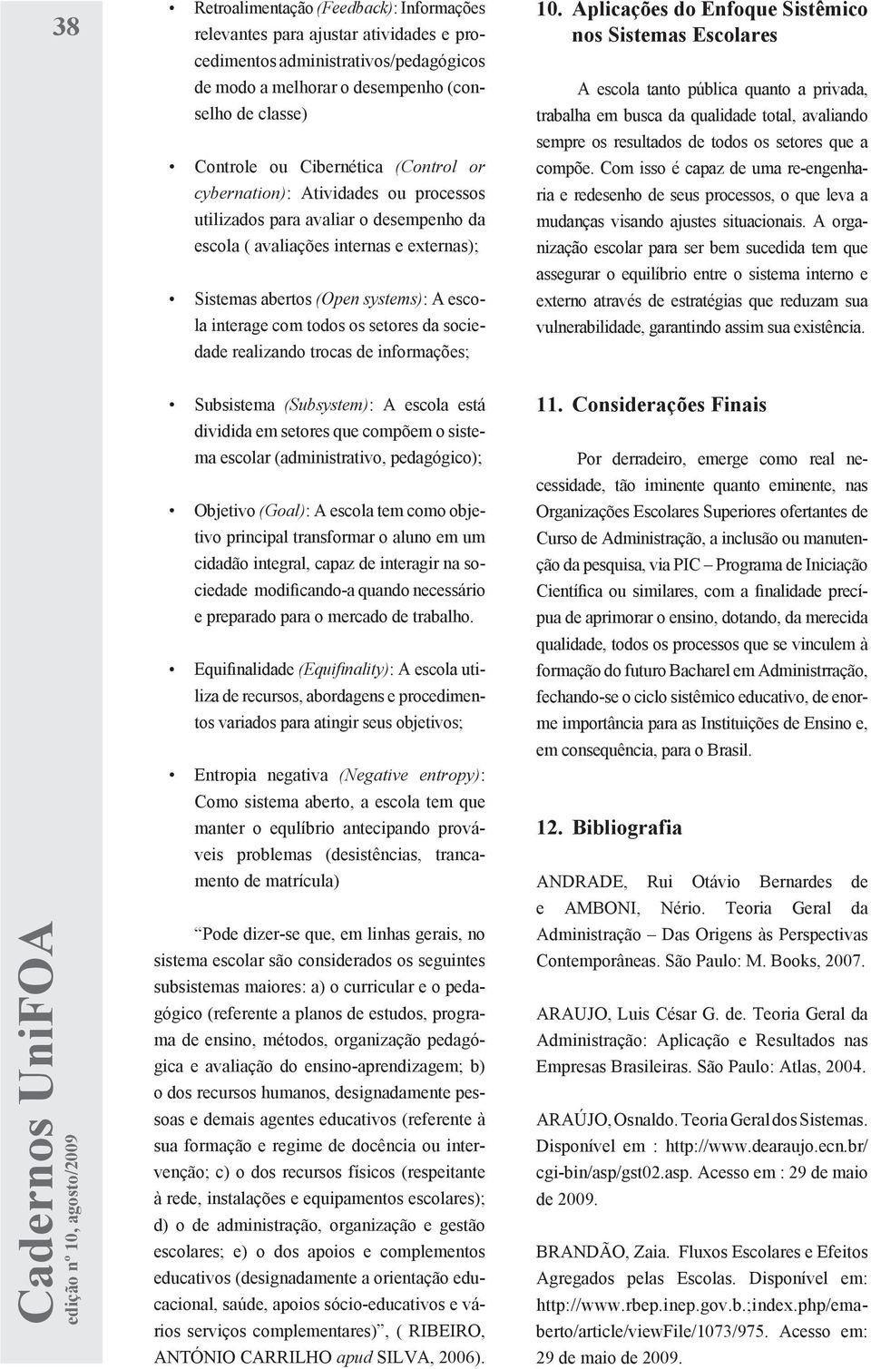 setores da sociedade realizando trocas de informações; 10.