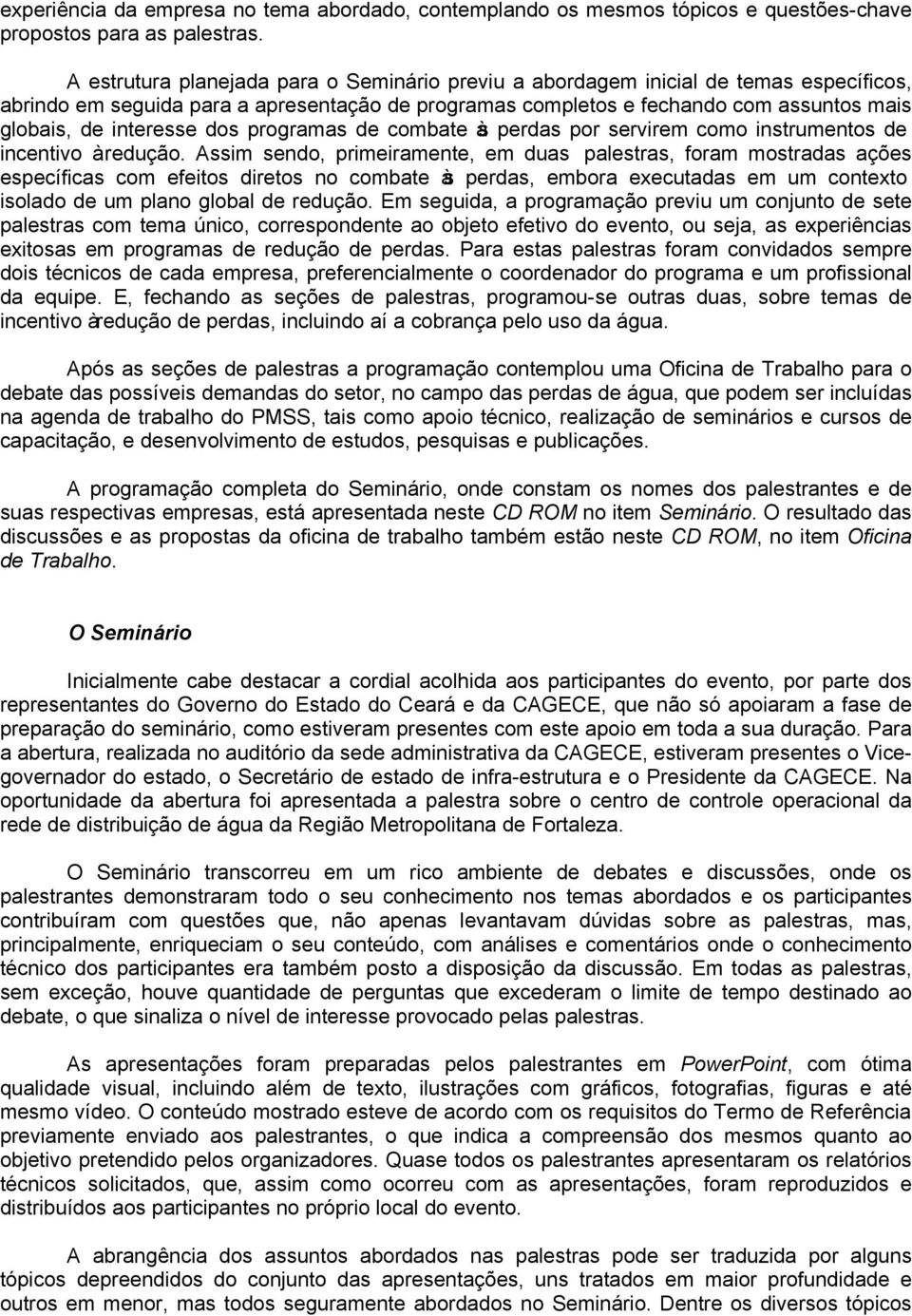 interesse dos programas de combate às perdas por servirem como instrumentos de incentivo à redução.