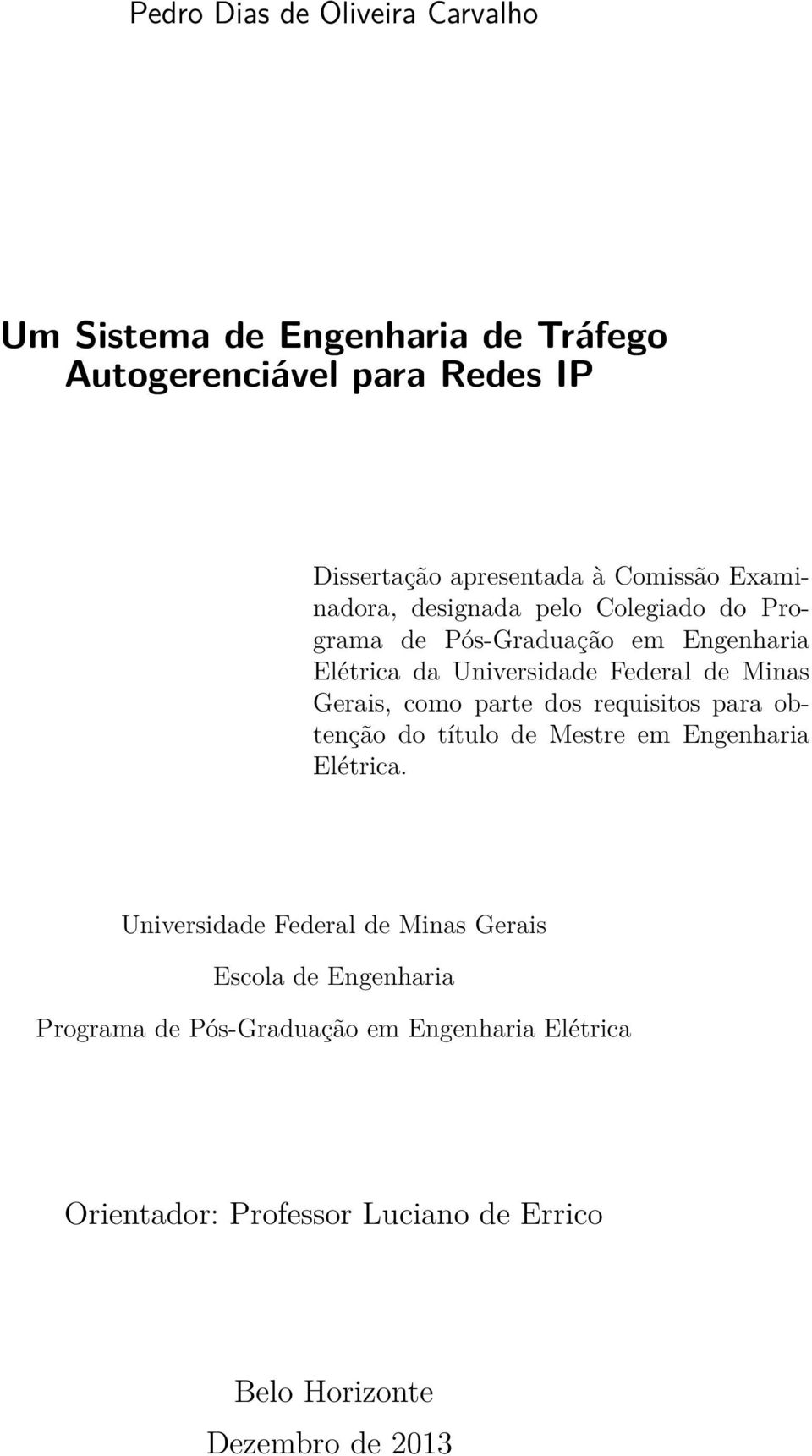 Gerais, como parte dos requisitos para obtenção do título de Mestre em Engenharia Elétrica.