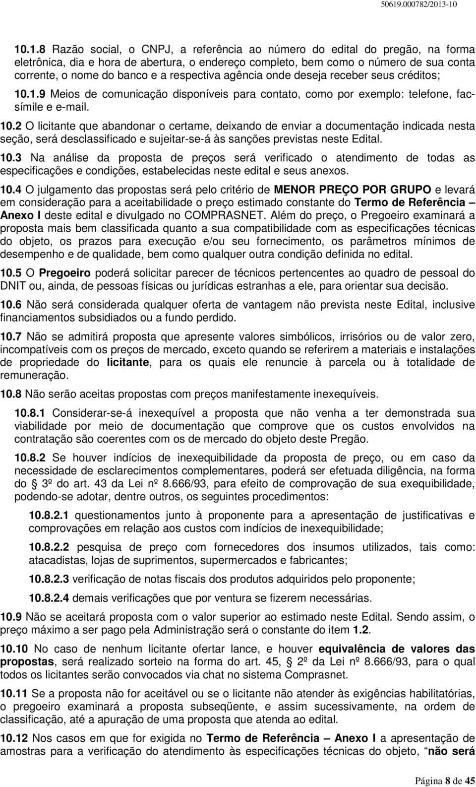 1.9 Meios de comunicação disponíveis para contato, como por exemplo: telefone, facsímile e e-mail. 10.