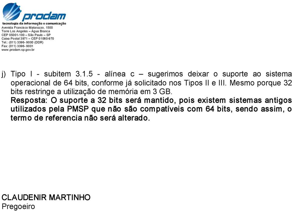 Tipos II e III. Mesmo porque 32 bits restringe a utilização de memória em 3 GB.