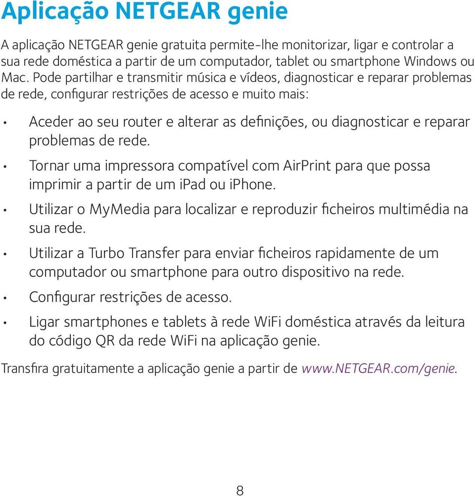 reparar problemas de rede. Tornar uma impressora compatível com AirPrint para que possa imprimir a partir de um ipad ou iphone.