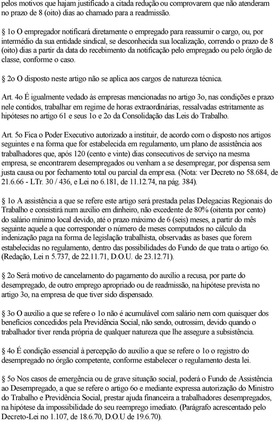 data do recebimento da notificação pelo empregado ou pelo órgão de classe, conforme o caso. 2o O disposto neste artigo não se aplica aos cargos de natureza técnica. Art.