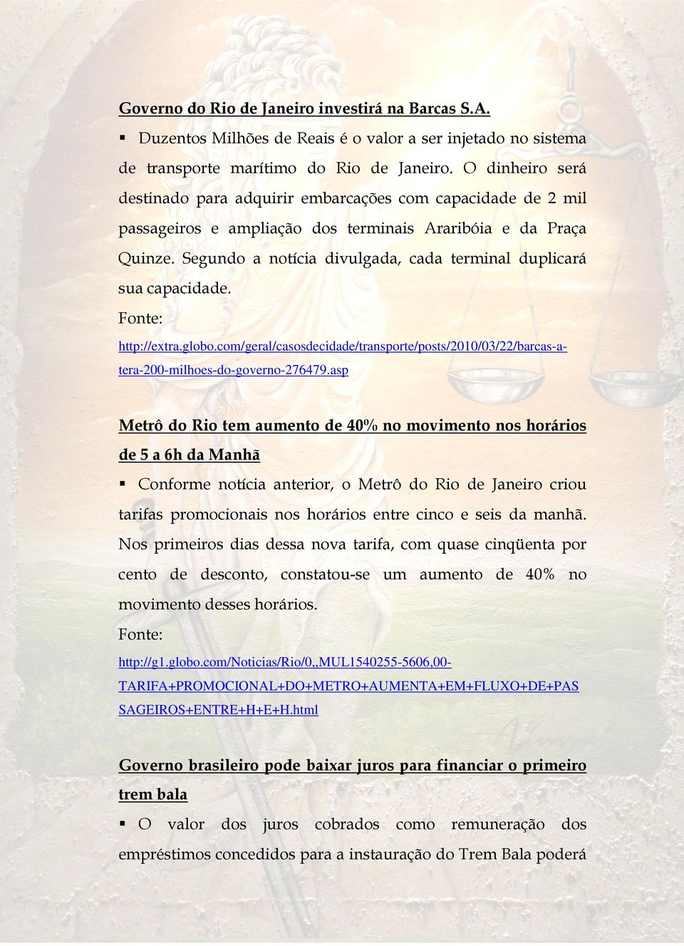 Segundo a notícia divulgada, cada terminal duplicará sua capacidade.