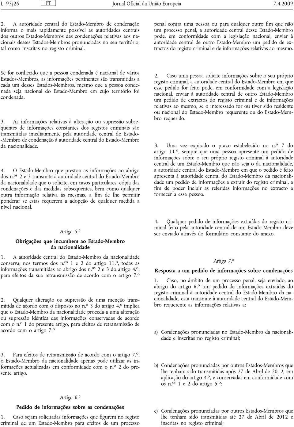 Estados-Membros pronunciadas no seu território, tal como inscritas no registo criminal.