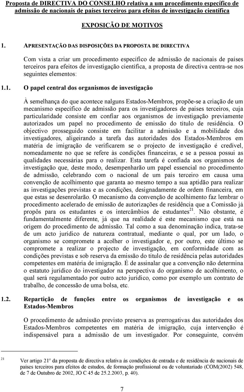 directiva centra-se nos seguintes elementos: 1.