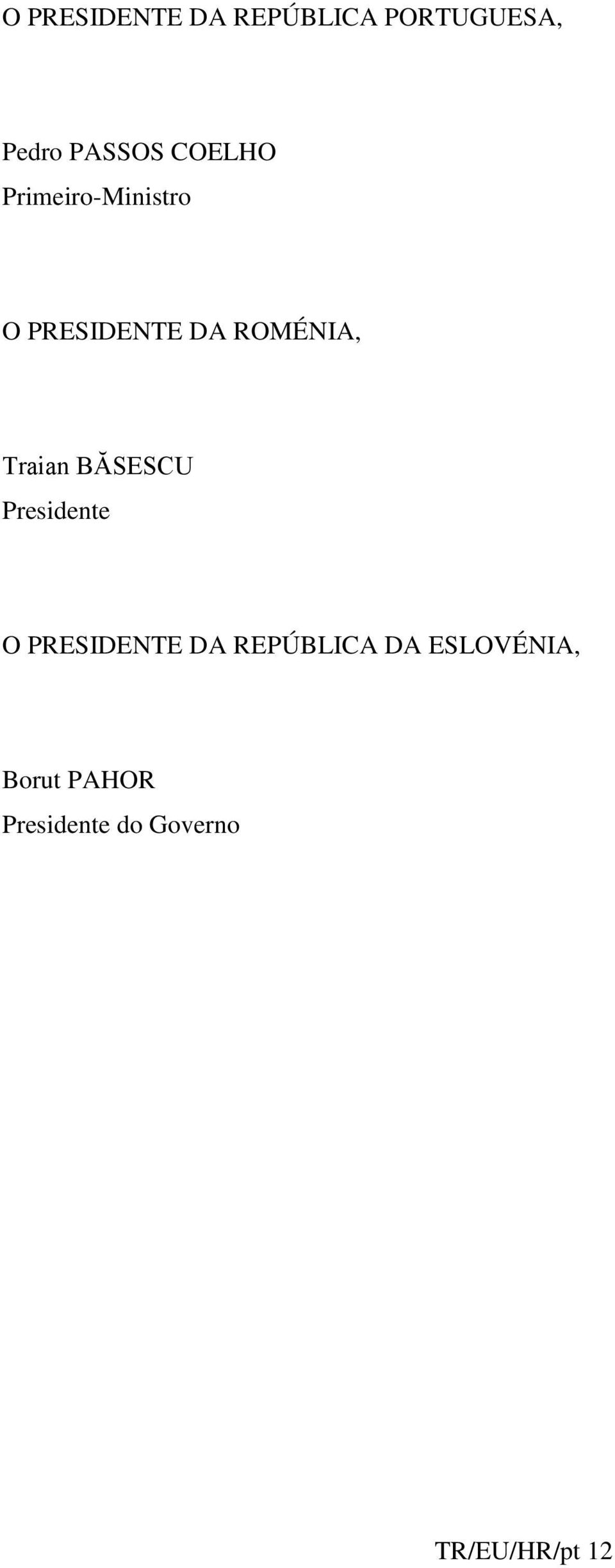 Traian BĂSESCU Presidente O PRESIDENTE DA REPÚBLICA