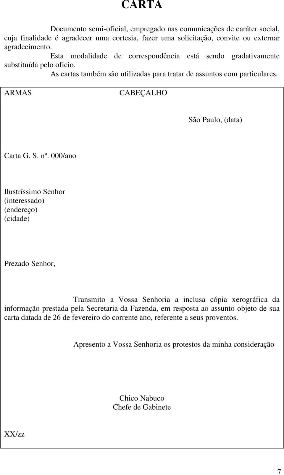 ARMAS CABEÇALHO São Paulo, (data) Carta G. S. nº.