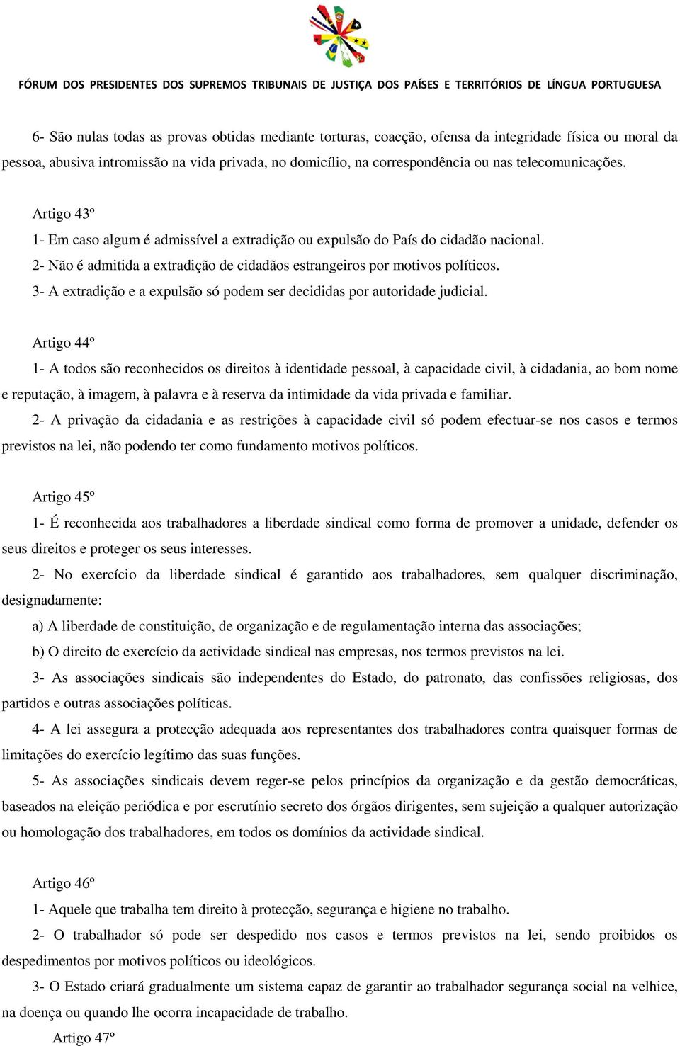 3- A extradição e a expulsão só podem ser decididas por autoridade judicial.