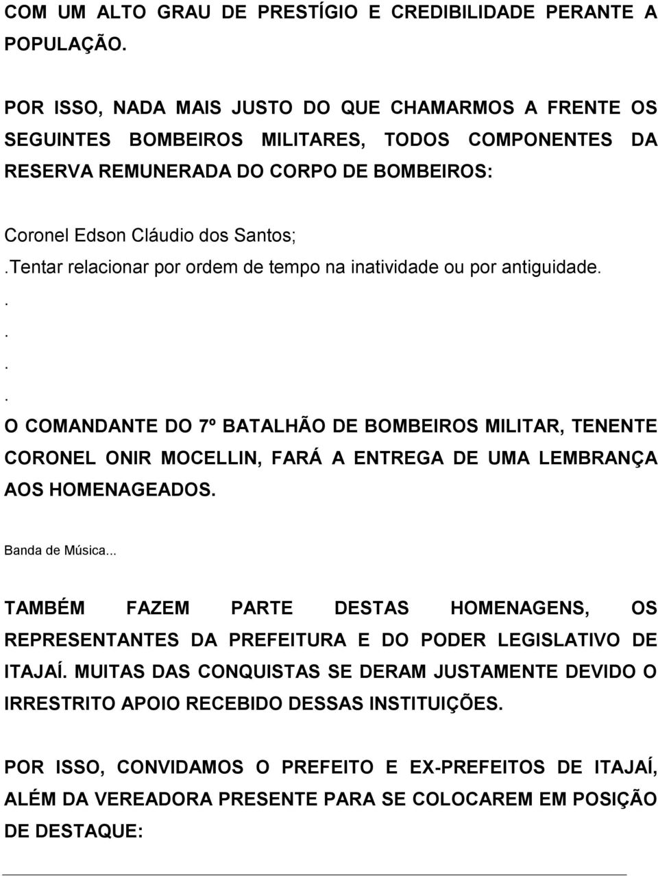 Tentar relacionar por ordem de tempo na inatividade ou por antiguidade.