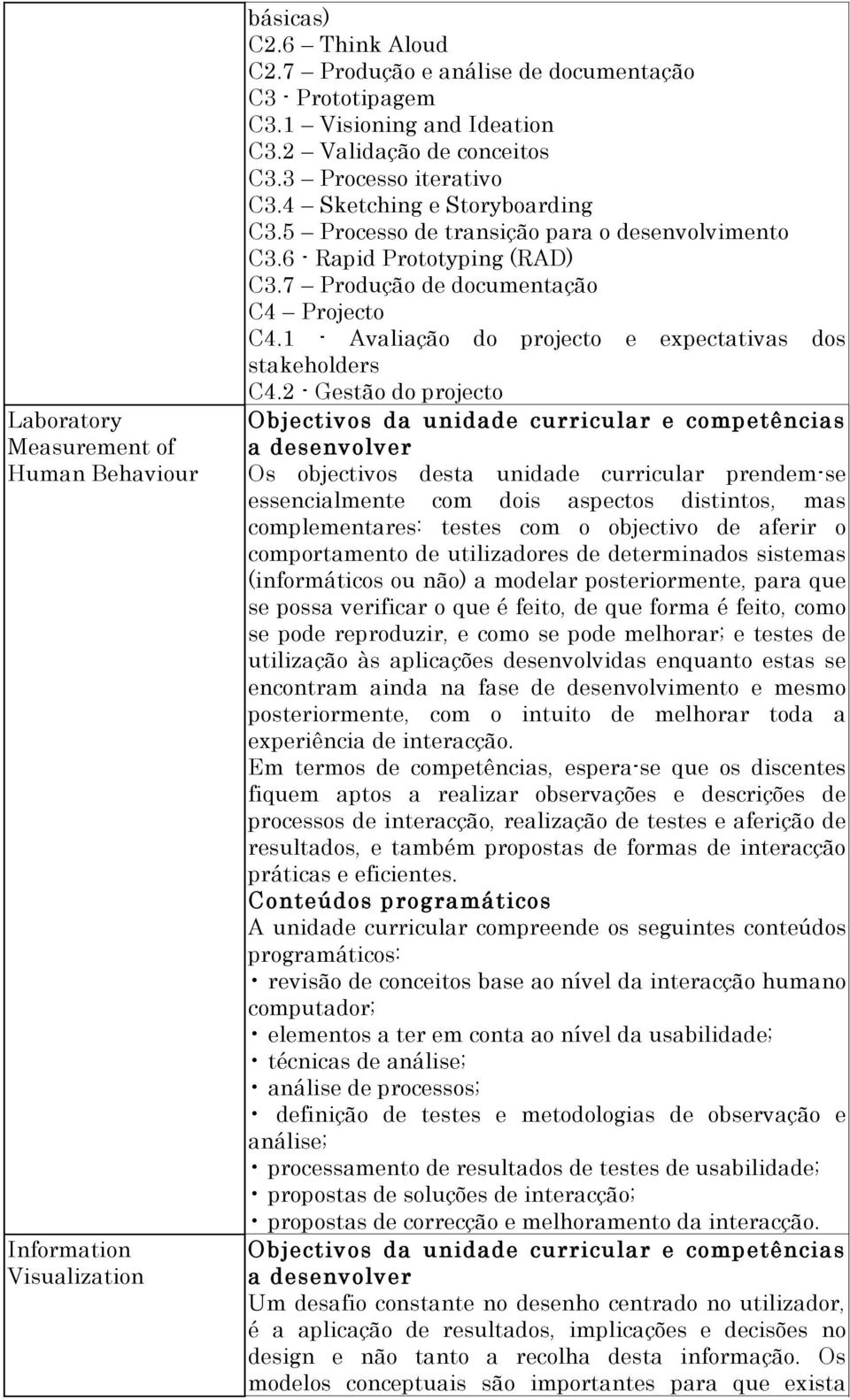 7 Produção de documentação C4 Projecto C4.1 - Avaliação do projecto e expectativas dos stakeholders C4.