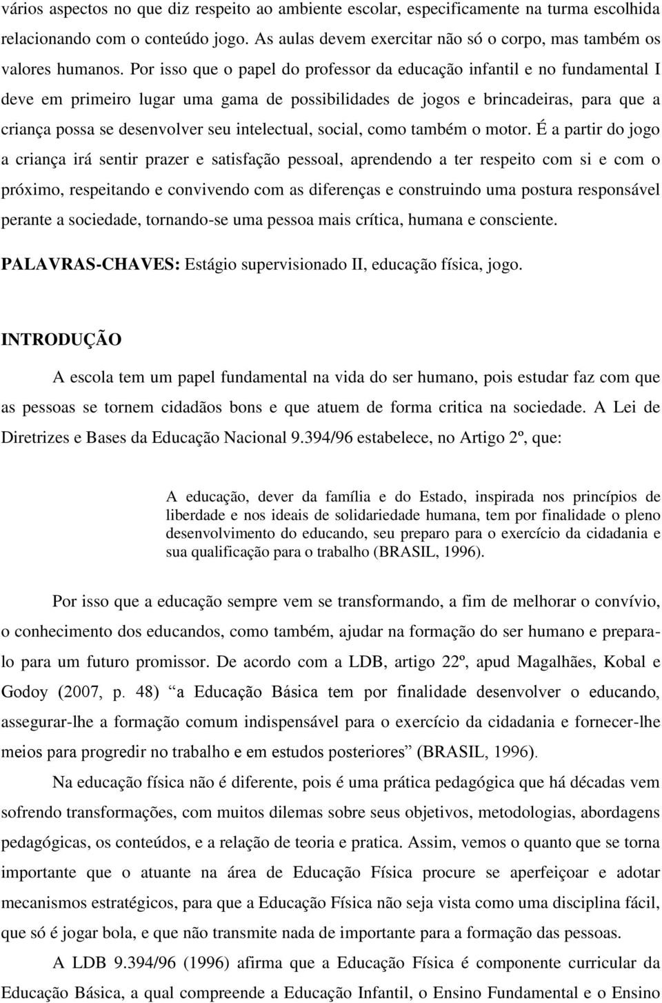 intelectual, social, como também o motor.