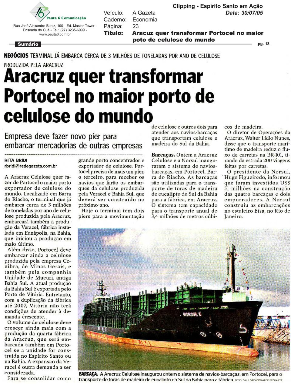 : (27) 3235-6999 Veículo: A Gazeta Data: 30/07/05