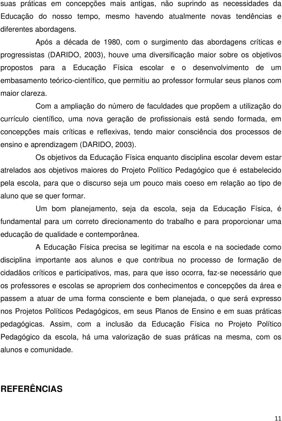 desenvolvimento de um embasamento teórico-científico, que permitiu ao professor formular seus planos com maior clareza.