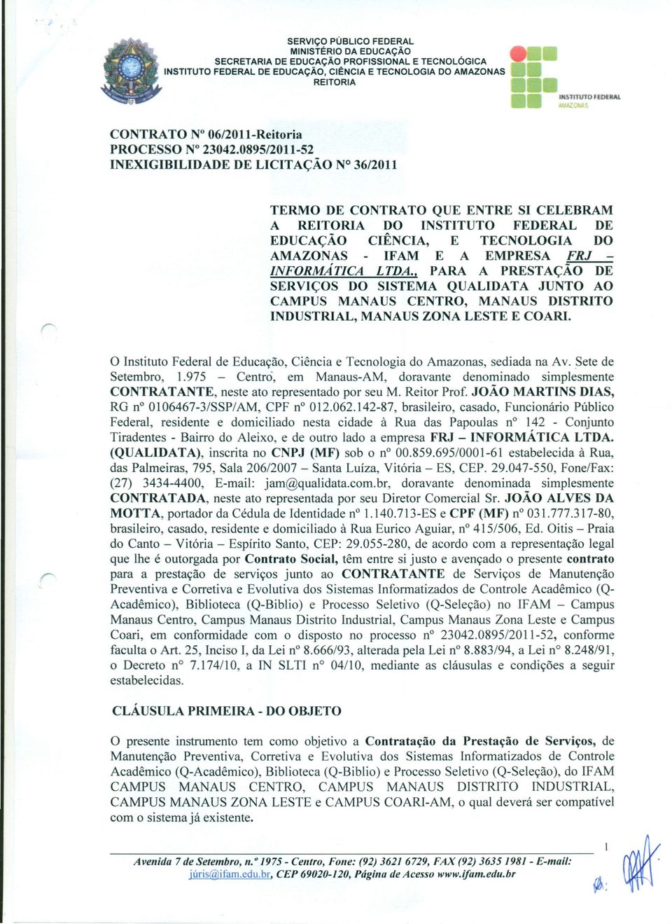 LTDA.! PARA A PRESTAÇÃO DE SERVIÇOS DO SISTEMA QUALIDATA JUNTO AO CAMPUS MANAUS CENTRO, MANAUS DISTRITO INDUSTRIAL, MANAUS ZONA LESTE E COARI.