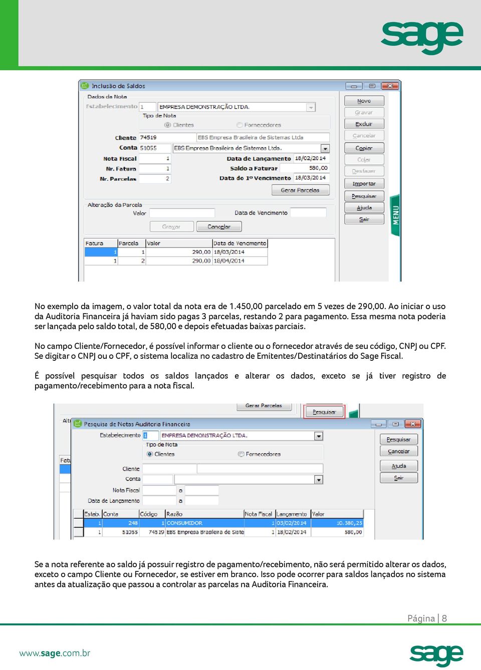 No campo Cliente/Fornecedor, é possível informar o cliente ou o fornecedor através de seu código, CNPJ ou CPF.