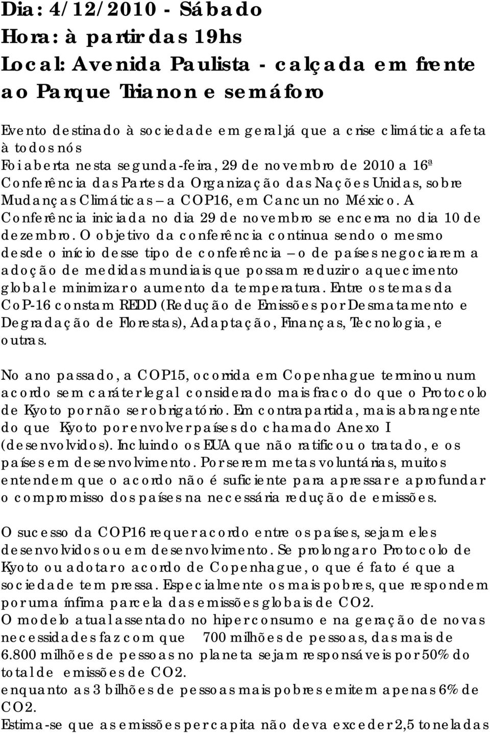 A Conferência iniciada no dia 29 de novembro se encerra no dia 10 de dezembro.