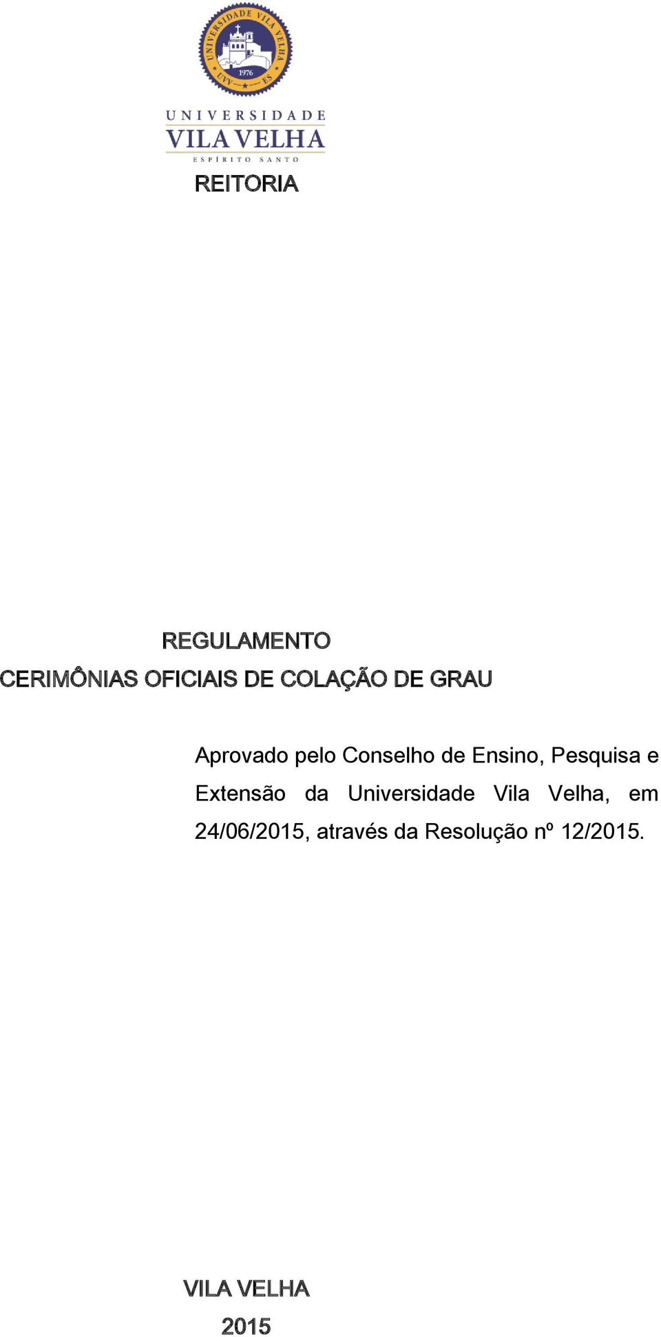 e Extensão da Universidade Vila Velha, em