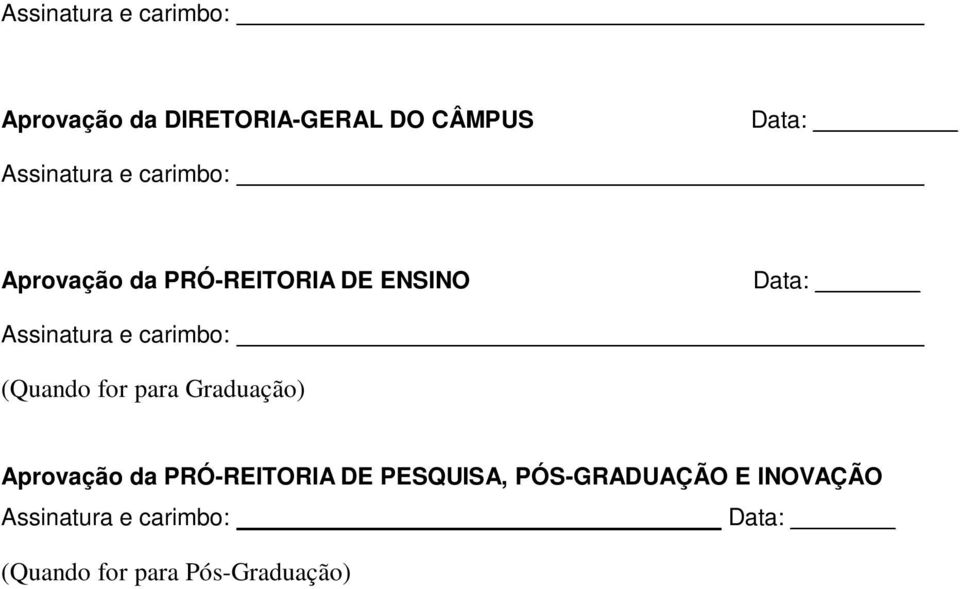 e carimbo: (Quando for para Graduação) Aprovação da PRÓ-REITORIA DE