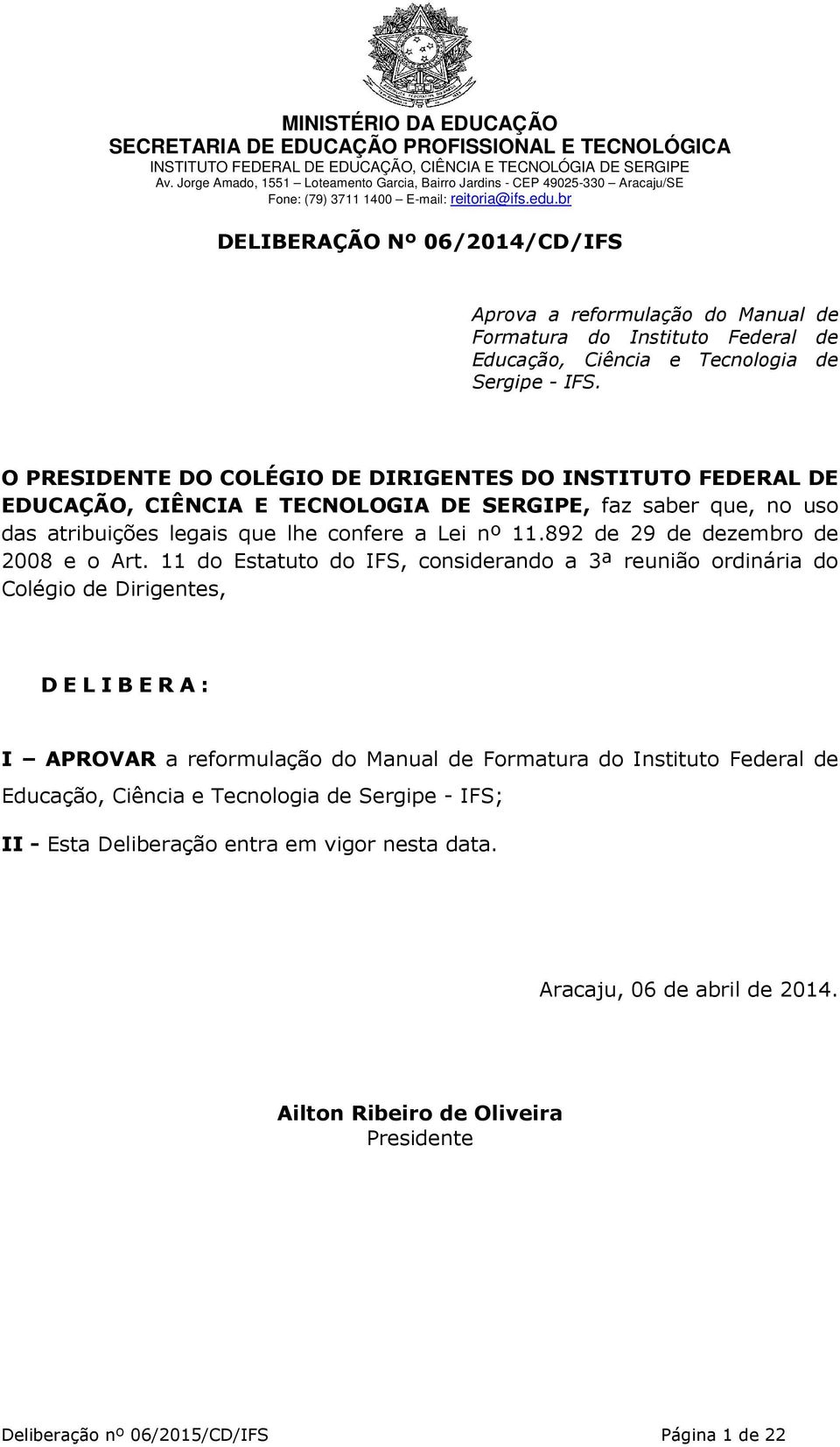 892 de 29 de dezembro de 2008 e o Art.