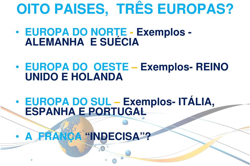 EUROPA DO OESTE Exemplos- REINO UNIDO E HOLANDA