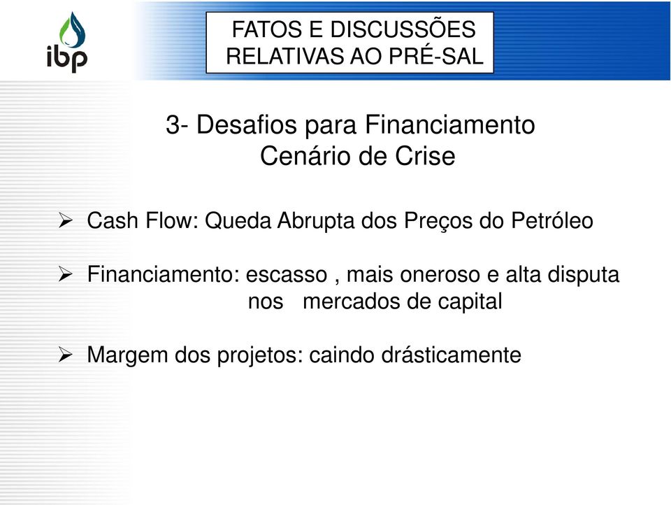 Preços do Petróleo Financiamento: escasso, mais oneroso e alta