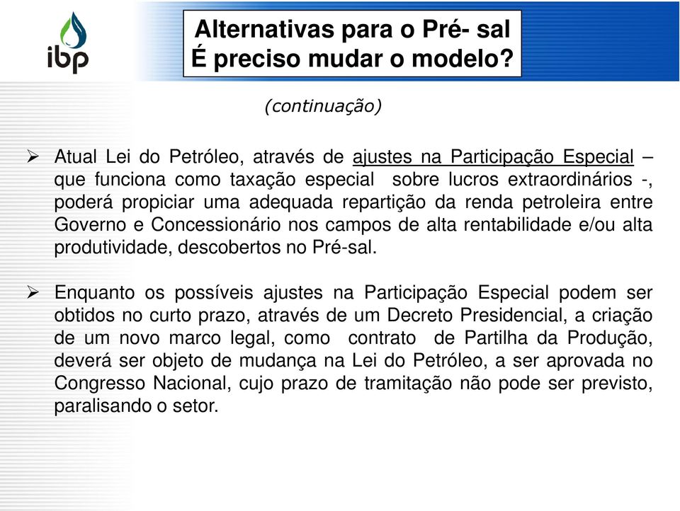 repartição da renda petroleira entre Governo e Concessionário nos campos de alta rentabilidade e/ou alta produtividade, descobertos no Pré-sal.