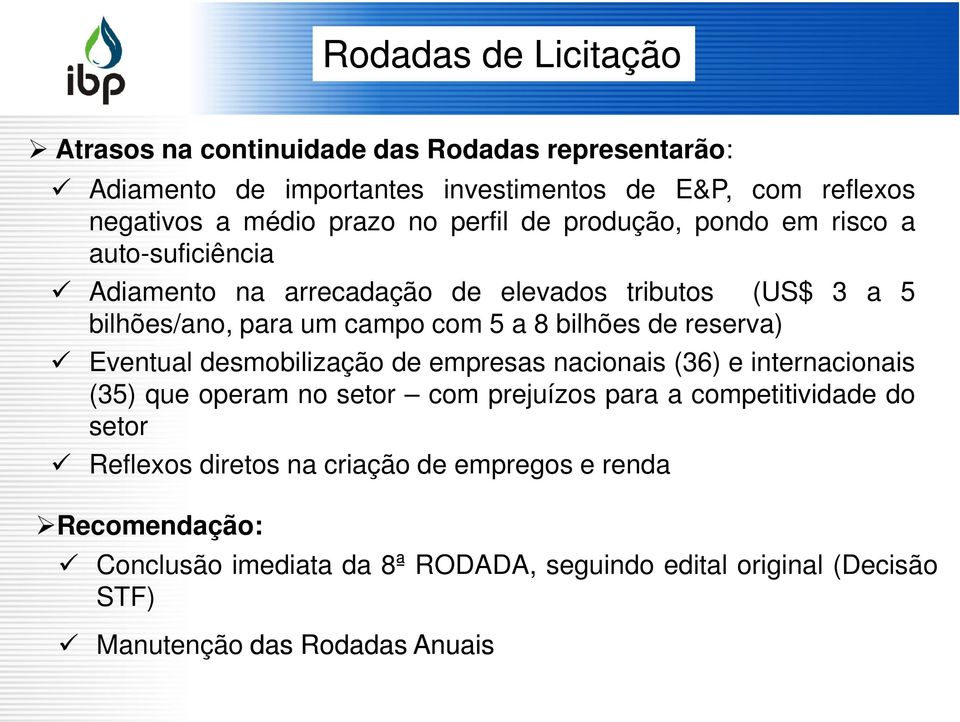 bilhões de reserva) Eventual desmobilização de empresas nacionais (36) e internacionais (35) que operam no setor com prejuízos para a competitividade do