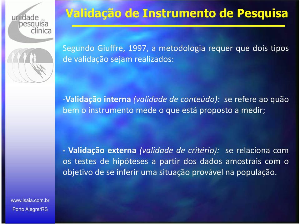 bemoinstrumentomedeoqueestápropostoamedir; - Validação externa (validade de critério): se