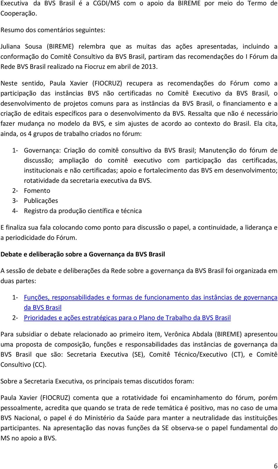 Fórum da Rede BVS Brasil realizado na Fiocruz em abril de 2013.