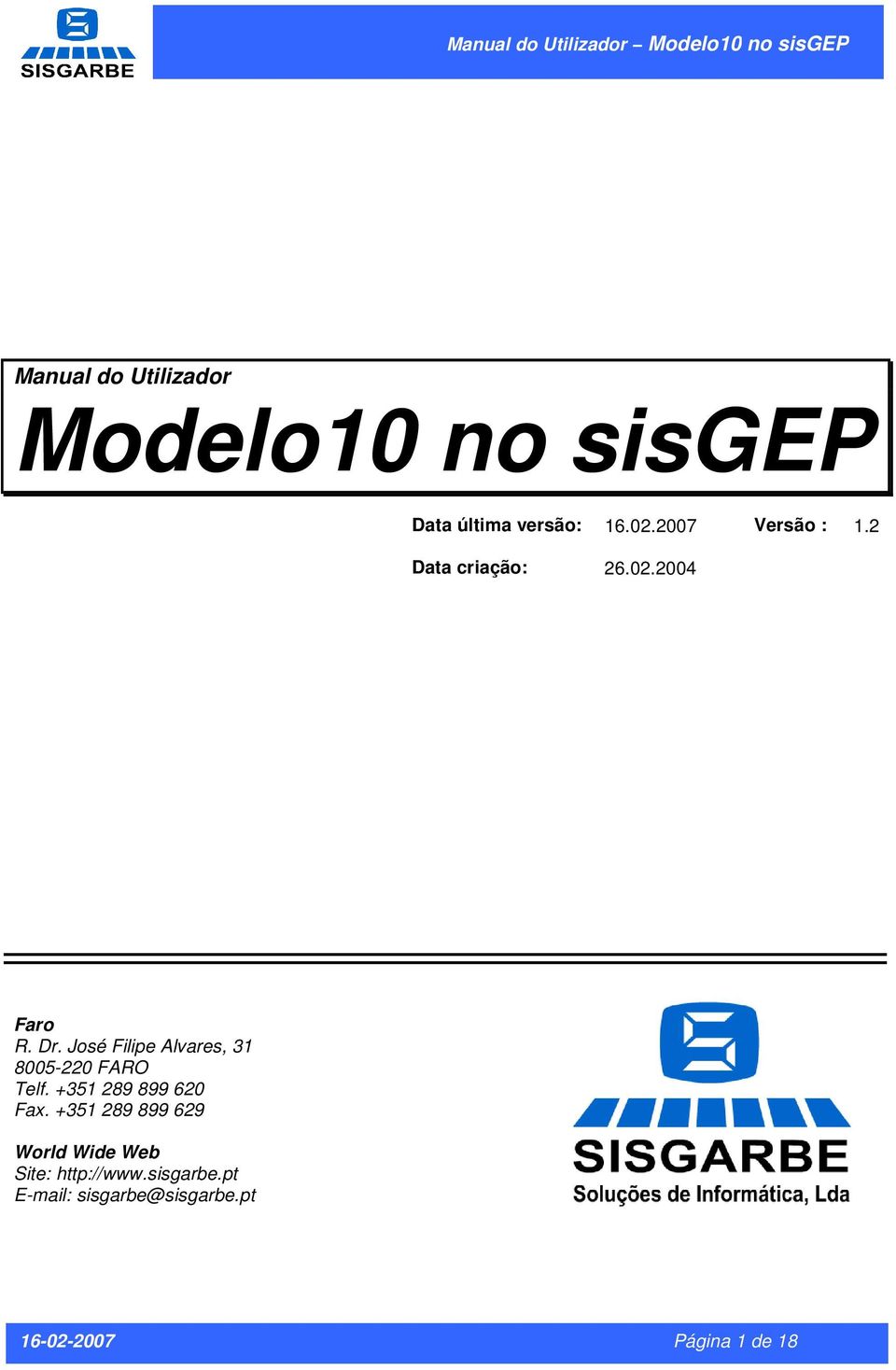 José Filipe Alvares, 31 8005-220 FARO Telf. +351 289 899 620 Fax.